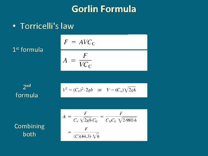 Gorlin Formula • Torricelli's law 1 st formula 2 nd formula Combining both Gorlin Formula • Torricelli's law 1 st formula 2 nd formula Combining both