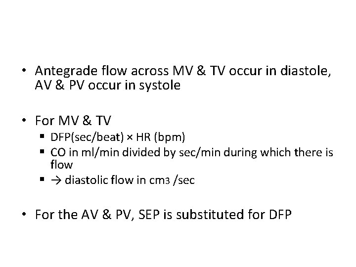 • Antegrade flow across MV & TV occur in diastole, AV & PV • Antegrade flow across MV & TV occur in diastole, AV & PV
