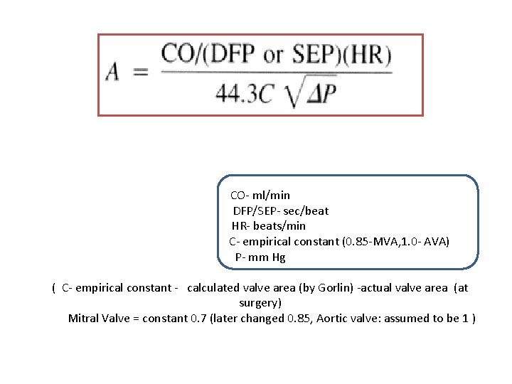 CO- ml/min DFP/SEP- sec/beat HR- beats/min C- empirical constant (0. 85 -MVA, 1. 0 CO- ml/min DFP/SEP- sec/beat HR- beats/min C- empirical constant (0. 85 -MVA, 1. 0