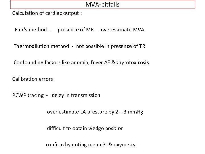 MVA-pitfalls Calculation of cardiac output : Fick’s method - presence of MR - overestimate MVA-pitfalls Calculation of cardiac output : Fick’s method - presence of MR - overestimate