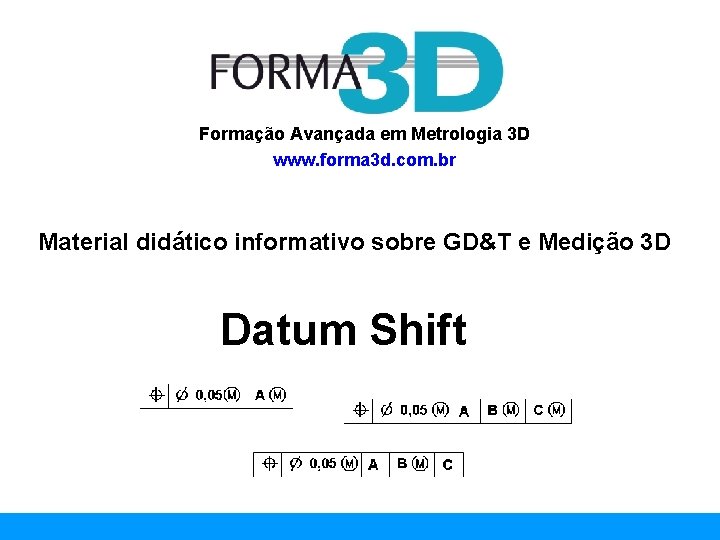 www. forma 3 d. com. br Formação Avançada em Metrologia 3 D www. forma