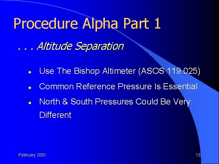 Procedure Alpha Part 1. . . Altitude Separation l Use The Bishop Altimeter (ASOS