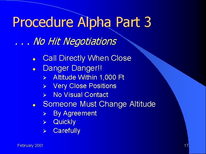 Procedure Alpha Part 3. . . No Hit Negotiations l l Call Directly When