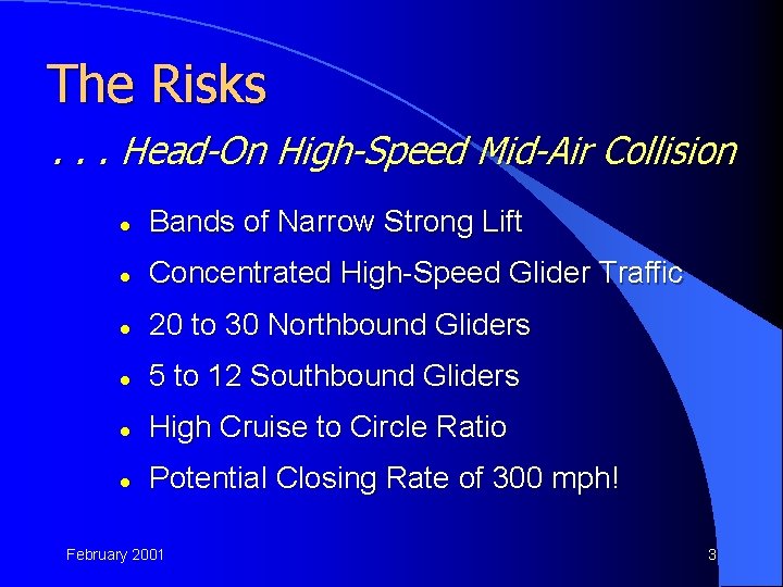 The Risks. . . Head-On High-Speed Mid-Air Collision l Bands of Narrow Strong Lift