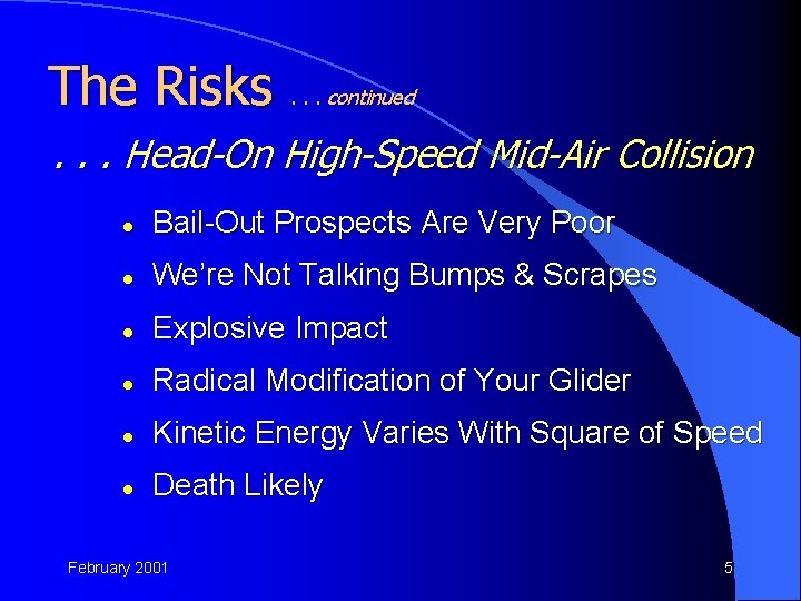 The Risks . . . continued . . . Head-On High-Speed Mid-Air Collision l