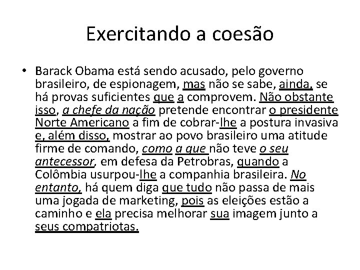 Exercitando a coesão • Barack Obama está sendo acusado, pelo governo brasileiro, de espionagem,