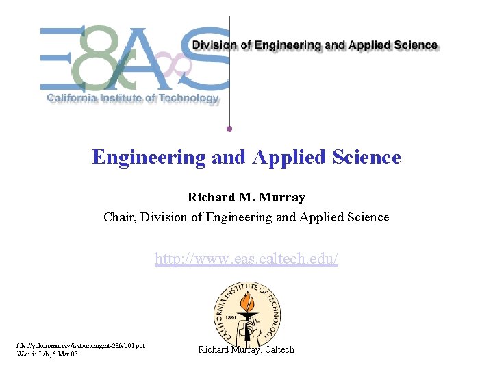 Engineering and Applied Science Richard M. Murray Chair, Division of Engineering and Applied Science Engineering and Applied Science Richard M. Murray Chair, Division of Engineering and Applied Science
