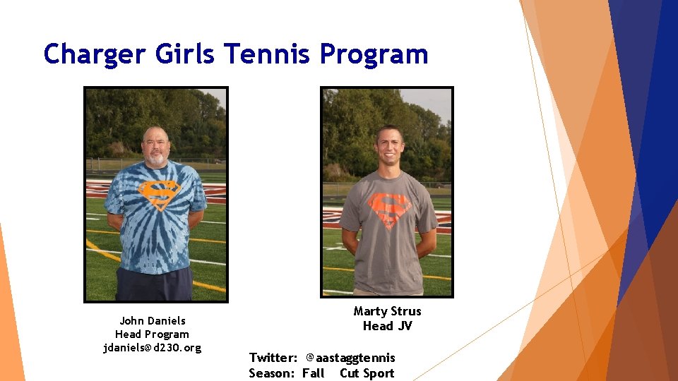 Charger Girls Tennis Program John Daniels Head Program jdaniels@d 230. org Marty Strus Head Charger Girls Tennis Program John Daniels Head Program jdaniels@d 230. org Marty Strus Head