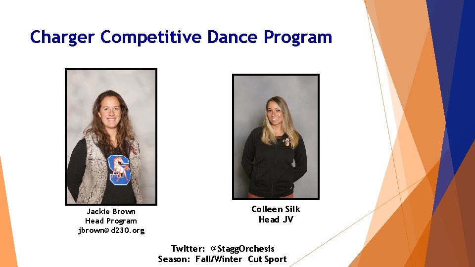 Charger Competitive Dance Program Jackie Brown Head Program jbrown@d 230. org Colleen Silk Head Charger Competitive Dance Program Jackie Brown Head Program jbrown@d 230. org Colleen Silk Head