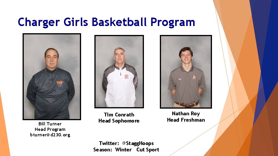 Charger Girls Basketball Program Bill Turner Head Program bturner@d 230. org Tim Conrath Head Charger Girls Basketball Program Bill Turner Head Program bturner@d 230. org Tim Conrath Head