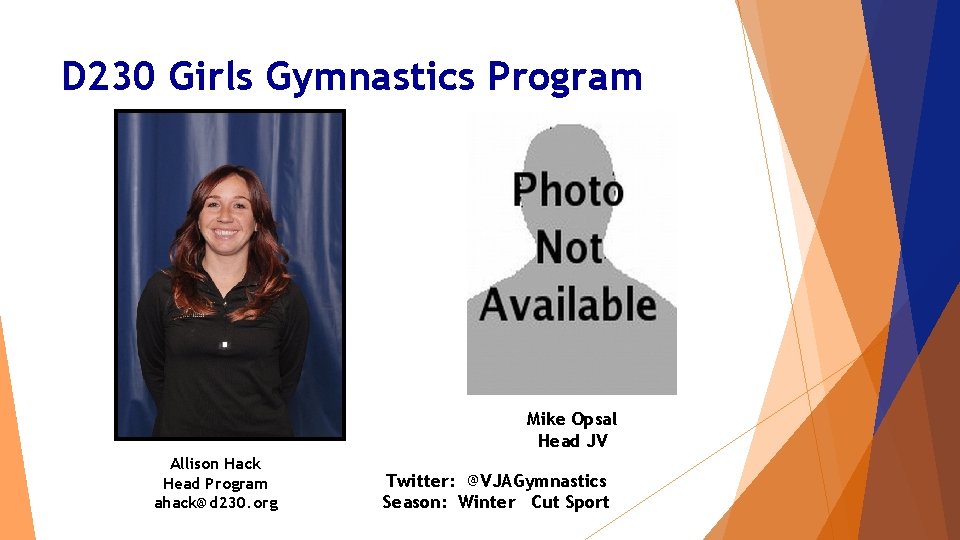 D 230 Girls Gymnastics Program Mike Opsal Head JV Allison Hack Head Program ahack@d D 230 Girls Gymnastics Program Mike Opsal Head JV Allison Hack Head Program ahack@d