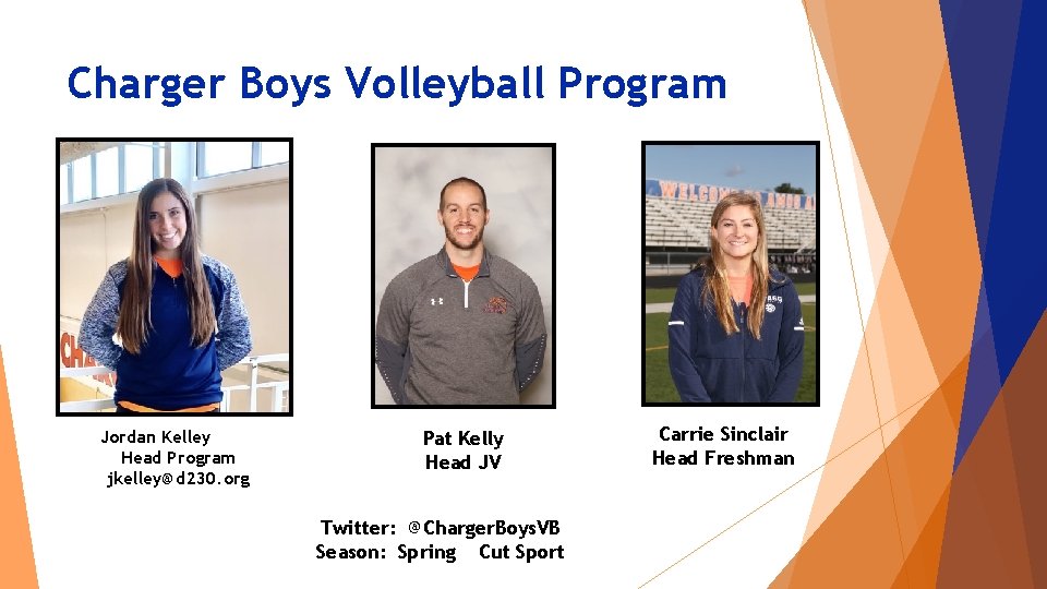 Charger Boys Volleyball Program Jordan Kelley Head Program jkelley@d 230. org Pat Kelly Head Charger Boys Volleyball Program Jordan Kelley Head Program jkelley@d 230. org Pat Kelly Head