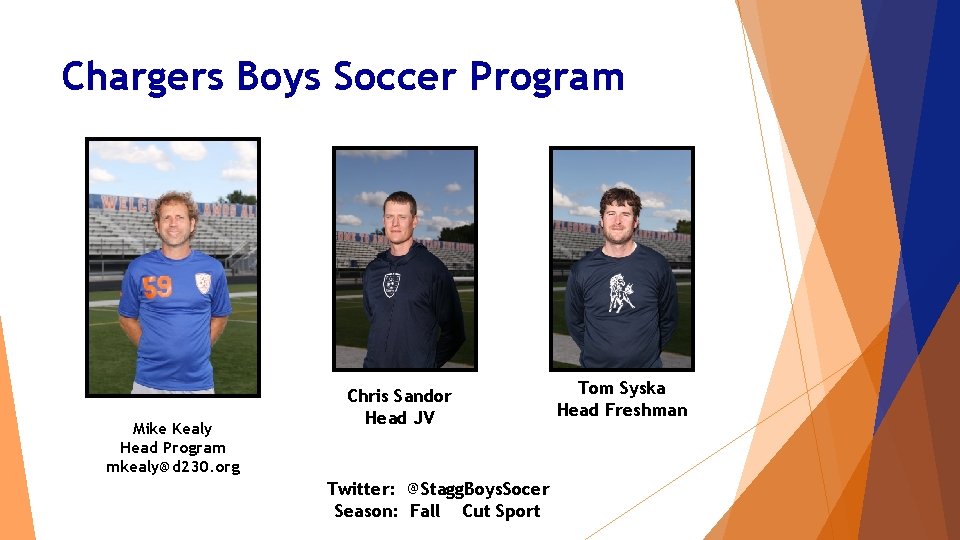 Chargers Boys Soccer Program Mike Kealy Head Program mkealy@d 230. org Chris Sandor Head Chargers Boys Soccer Program Mike Kealy Head Program mkealy@d 230. org Chris Sandor Head