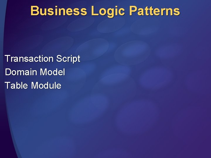 Business Logic Patterns Transaction Script Domain Model Table Module 