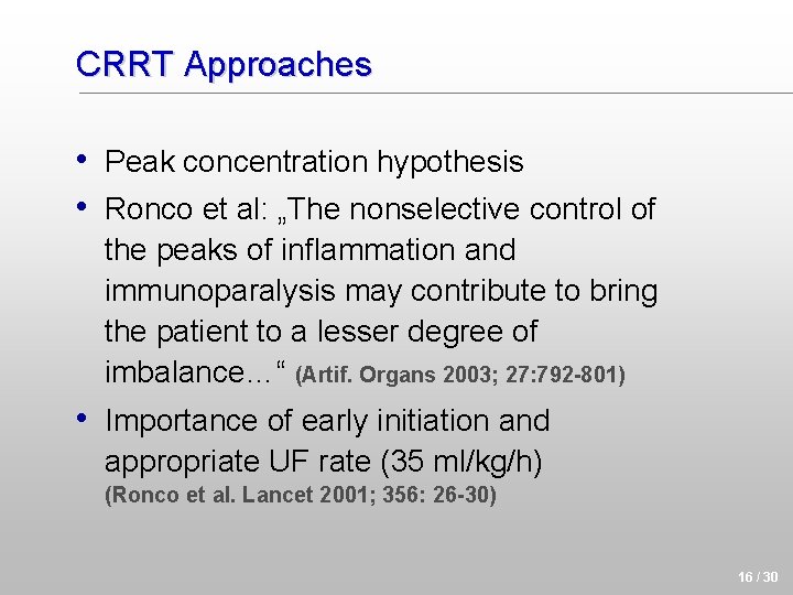 CRRT Approaches • Peak concentration hypothesis • Ronco et al: „The nonselective control of