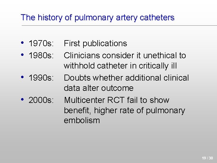 The history of pulmonary artery catheters • 1970 s: First publications • 1980 s: