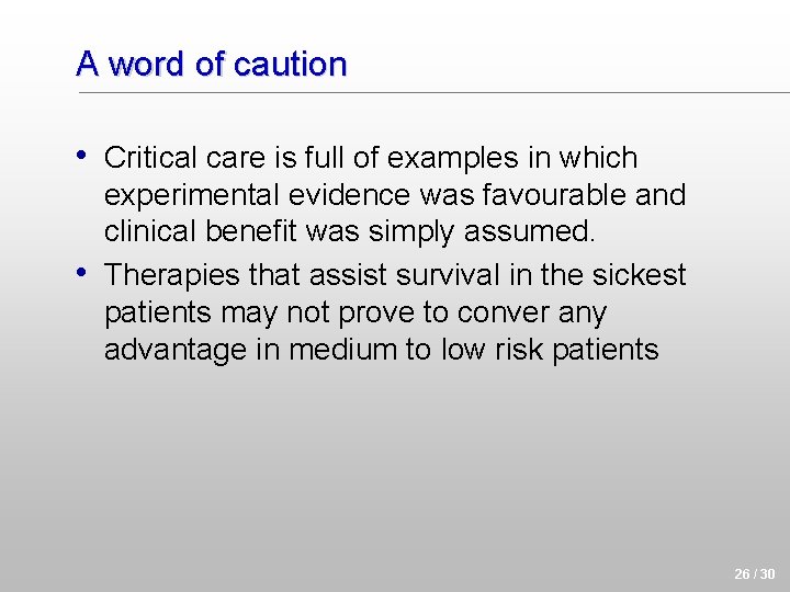 A word of caution • Critical care is full of examples in which •