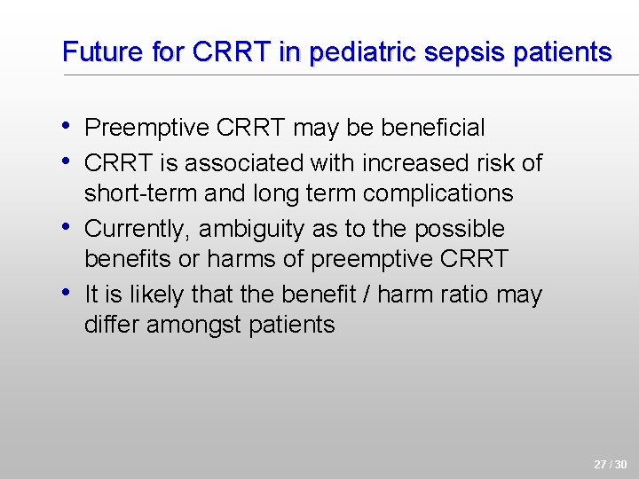 Future for CRRT in pediatric sepsis patients • Preemptive CRRT may be beneficial •