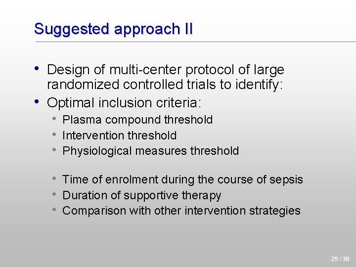 Suggested approach II • Design of multi-center protocol of large • randomized controlled trials