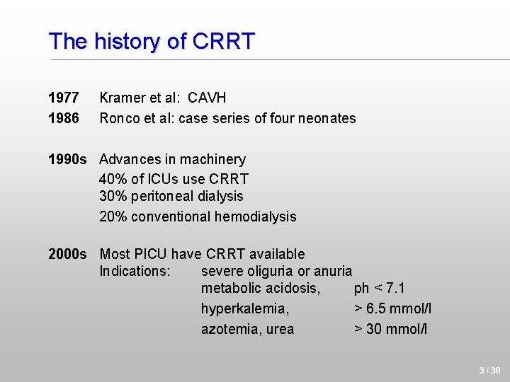 The history of CRRT 1977 1986 Kramer et al: CAVH Ronco et al: case