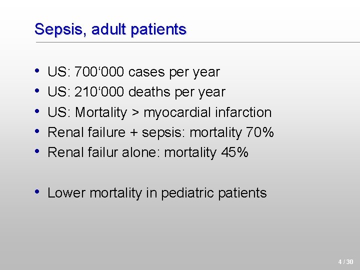 Sepsis, adult patients • • • US: 700‘ 000 cases per year US: 210‘