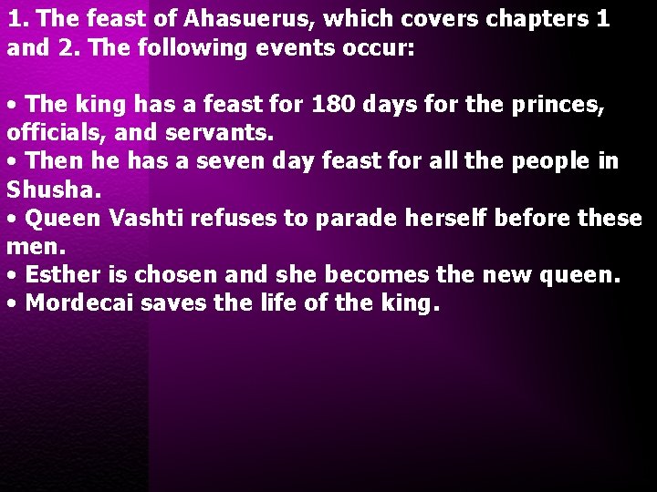 1. The feast of Ahasuerus, which covers chapters 1 and 2. The following events