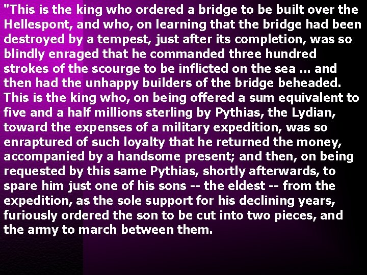 "This is the king who ordered a bridge to be built over the Hellespont,