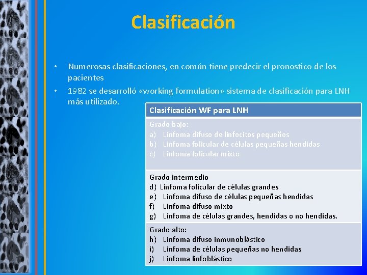 Clasificación • • Numerosas clasificaciones, en común tiene predecir el pronostico de los pacientes