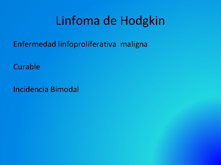 Linfoma de Hodgkin Enfermedad linfoproliferativa maligna Curable Incidencia Bimodal 