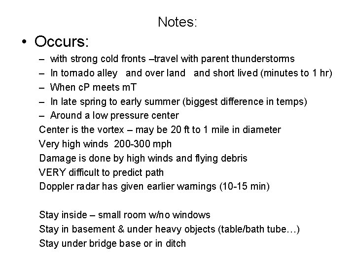 Notes: • Occurs: – with strong cold fronts –travel with parent thunderstorms – In