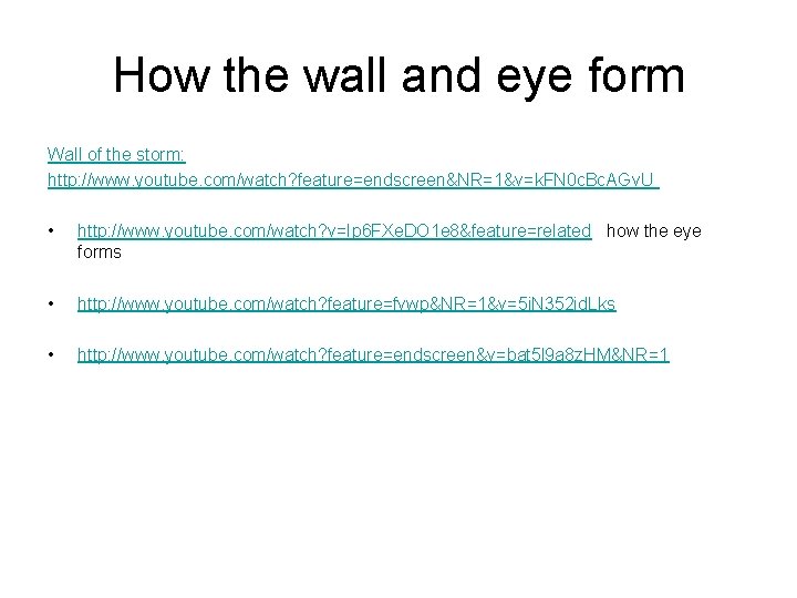 How the wall and eye form Wall of the storm: http: //www. youtube. com/watch?