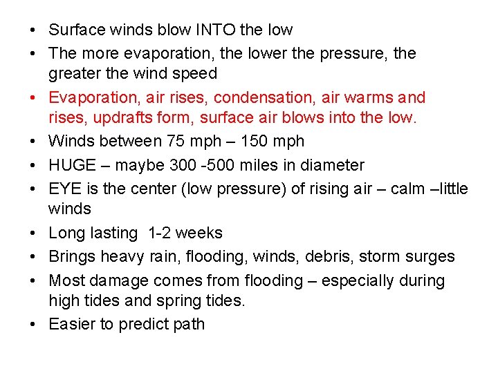  • Surface winds blow INTO the low • The more evaporation, the lower