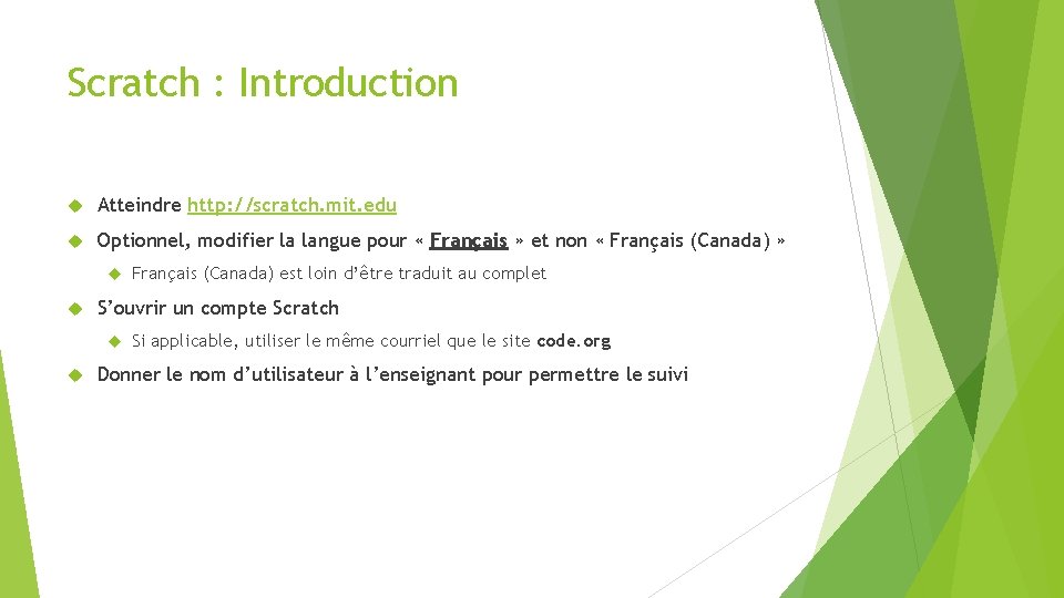 Scratch : Introduction Atteindre http: //scratch. mit. edu Optionnel, modifier la langue pour «