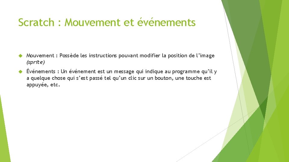 Scratch : Mouvement et événements Mouvement : Possède les instructions pouvant modifier la position