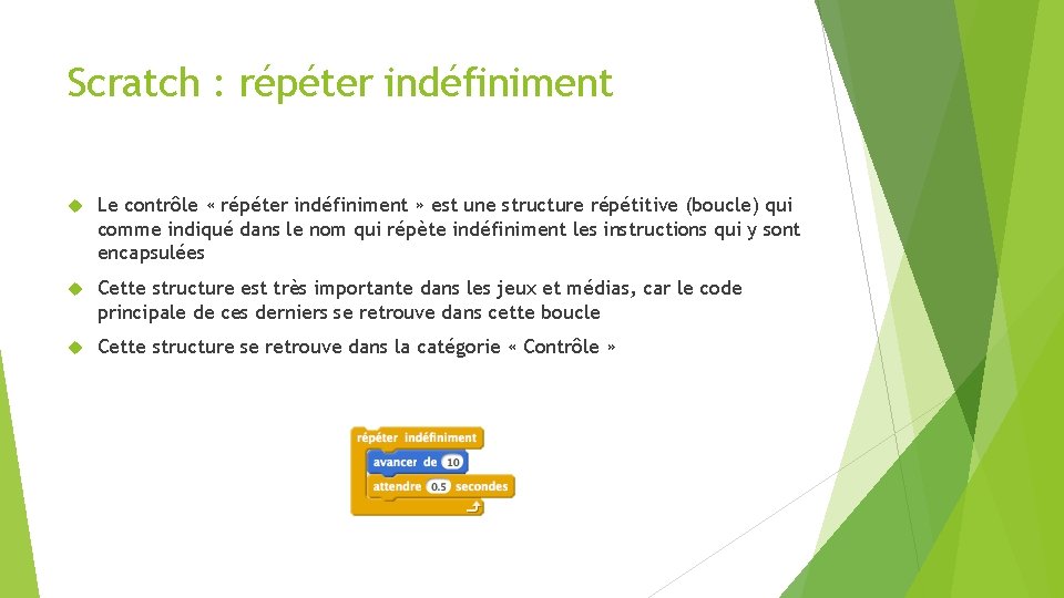 Scratch : répéter indéfiniment Le contrôle « répéter indéfiniment » est une structure répétitive