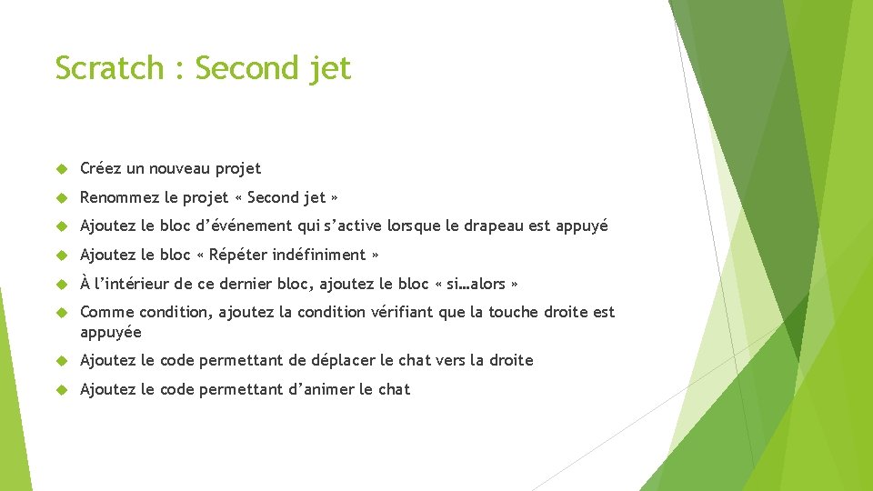 Scratch : Second jet Créez un nouveau projet Renommez le projet « Second jet