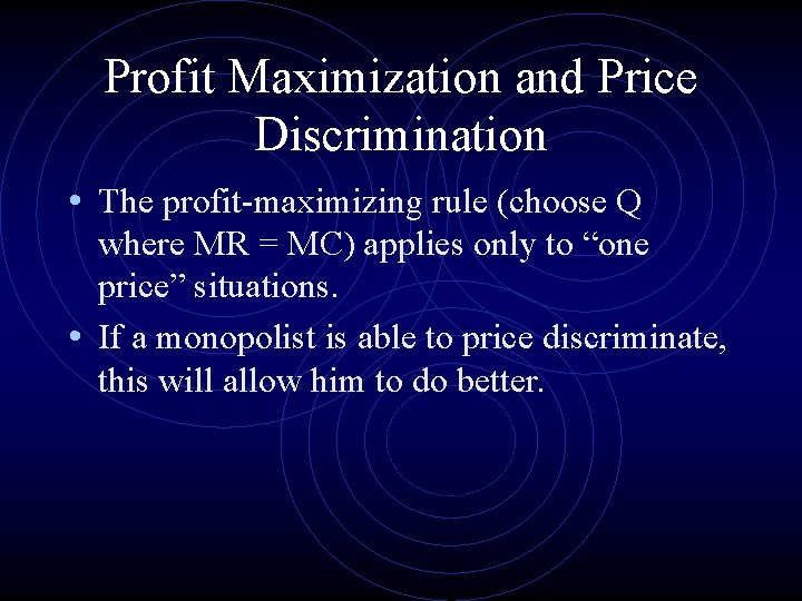 Profit Maximization and Price Discrimination • The profit-maximizing rule (choose Q where MR =