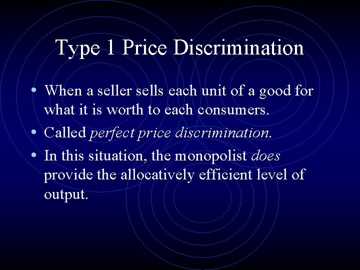 Type 1 Price Discrimination • When a seller sells each unit of a good