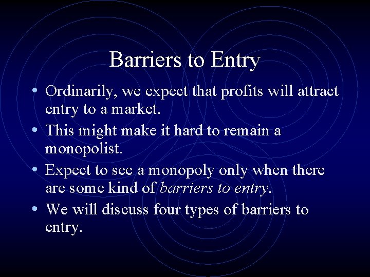 Barriers to Entry • Ordinarily, we expect that profits will attract entry to a