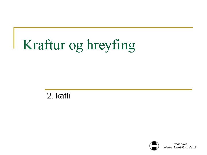 Kraftur og hreyfing 2. kafli Hlíðaskóli Helga Snæbjörnsdóttir 