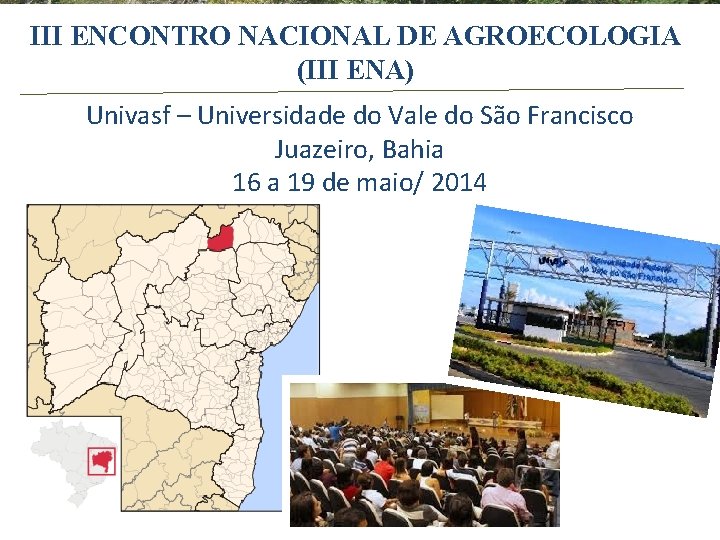 III ENCONTRO NACIONAL DE AGROECOLOGIA (III ENA) Univasf – Universidade do Vale do São