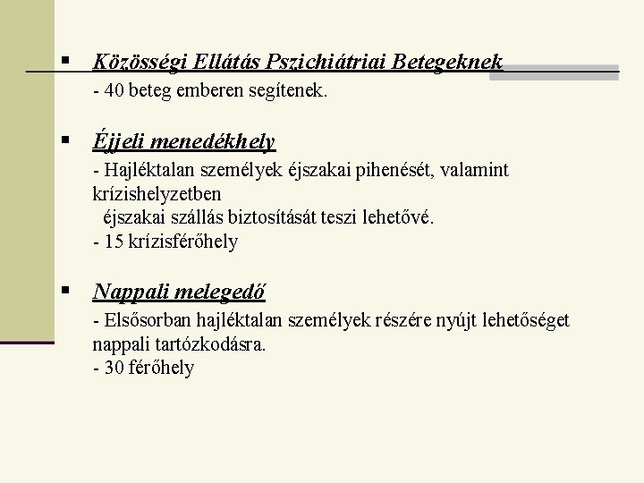 Közösségi Ellátás Pszichiátriai Betegeknek - 40 beteg emberen segítenek. Éjjeli menedékhely - Hajléktalan Közösségi Ellátás Pszichiátriai Betegeknek - 40 beteg emberen segítenek. Éjjeli menedékhely - Hajléktalan