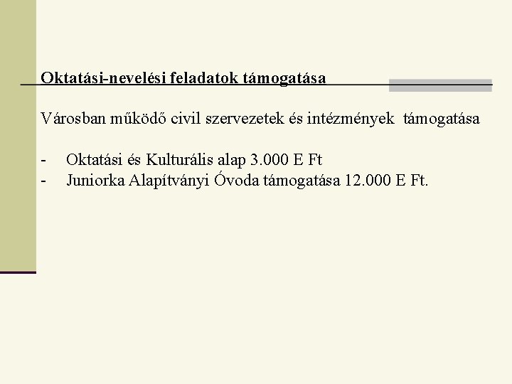 Oktatási-nevelési feladatok támogatása Városban működő civil szervezetek és intézmények támogatása - Oktatási és Kulturális