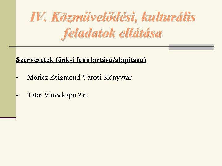 IV. Közművelődési, kulturális feladatok ellátása Szervezetek (önk-i fenntartású/alapítású) - Móricz Zsigmond Városi Könyvtár - IV. Közművelődési, kulturális feladatok ellátása Szervezetek (önk-i fenntartású/alapítású) - Móricz Zsigmond Városi Könyvtár -