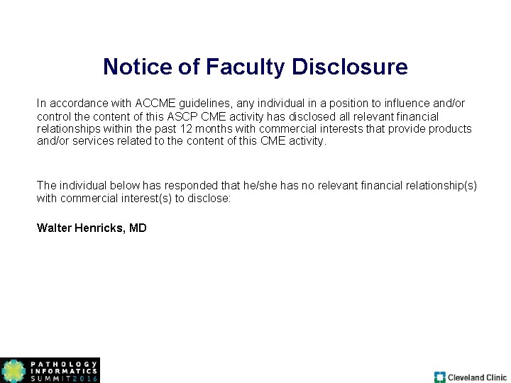 Notice of Faculty Disclosure In accordance with ACCME guidelines, any individual in a position Notice of Faculty Disclosure In accordance with ACCME guidelines, any individual in a position