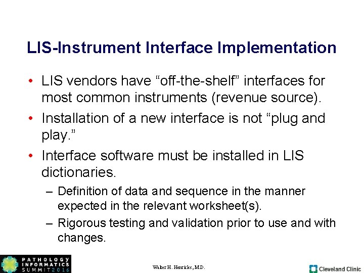 LIS-Instrument Interface Implementation • LIS vendors have “off-the-shelf” interfaces for most common instruments (revenue LIS-Instrument Interface Implementation • LIS vendors have “off-the-shelf” interfaces for most common instruments (revenue