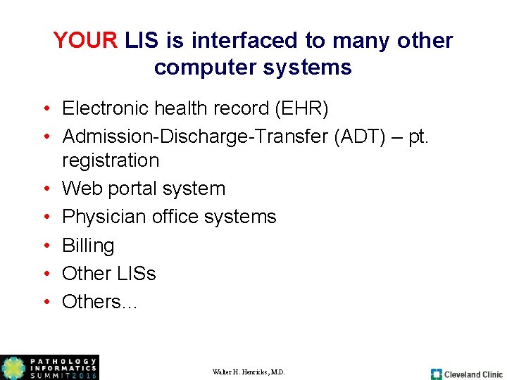 YOUR LIS is interfaced to many other computer systems • Electronic health record (EHR) YOUR LIS is interfaced to many other computer systems • Electronic health record (EHR)