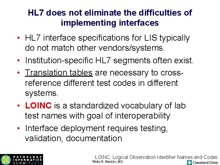 HL 7 does not eliminate the difficulties of implementing interfaces • HL 7 interface HL 7 does not eliminate the difficulties of implementing interfaces • HL 7 interface
