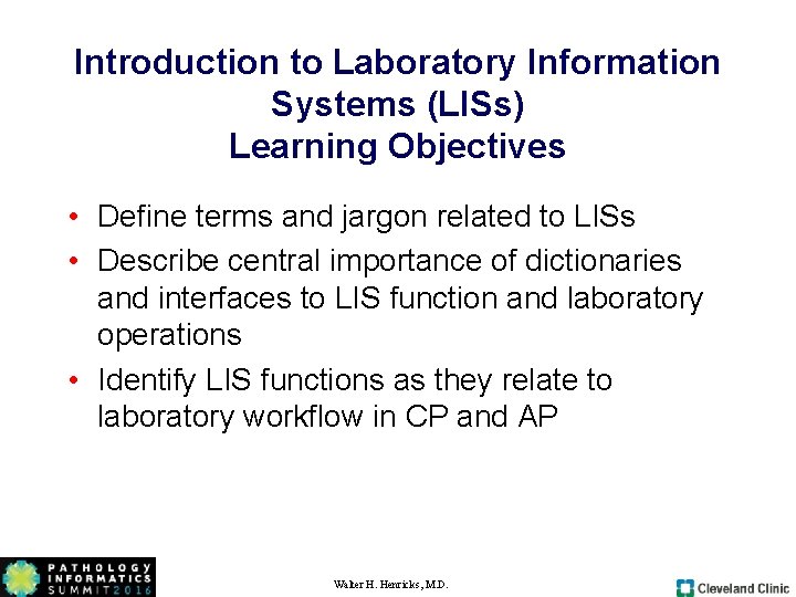 Introduction to Laboratory Information Systems (LISs) Learning Objectives • Define terms and jargon related Introduction to Laboratory Information Systems (LISs) Learning Objectives • Define terms and jargon related