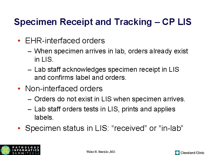 Specimen Receipt and Tracking – CP LIS • EHR-interfaced orders – When specimen arrives Specimen Receipt and Tracking – CP LIS • EHR-interfaced orders – When specimen arrives